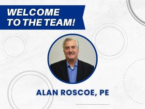 Welcome Senior Civil Project Manager Alan Roscoe, PE