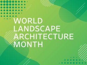 Celebrating Landscape Architecture Month April 2024